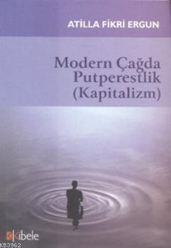 Modern Çağda Putperestlik (Kapitalizm)