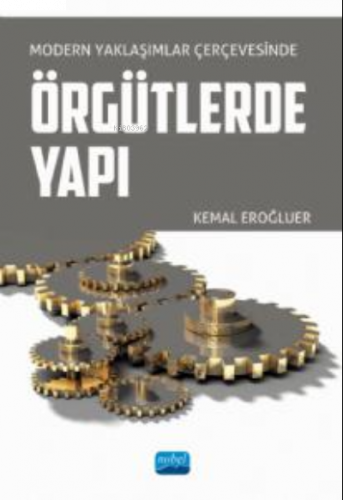 Modern Yaklaşımlar Çerçevesinde;ÖRGÜTLERDE YAPI