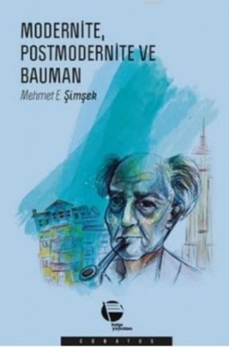 Modernite Postmodernite ve Bauman