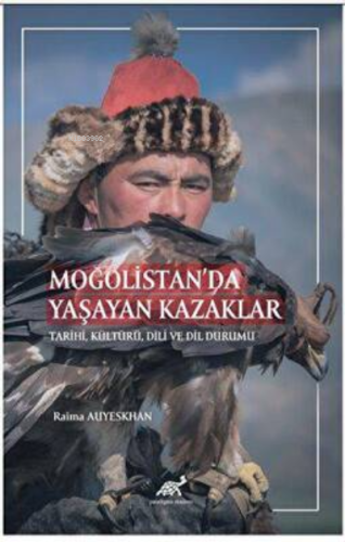 Moğolistan’da Yaşayan Kazaklar Tarihi, Kültürü, Dili ve Dil Durumu