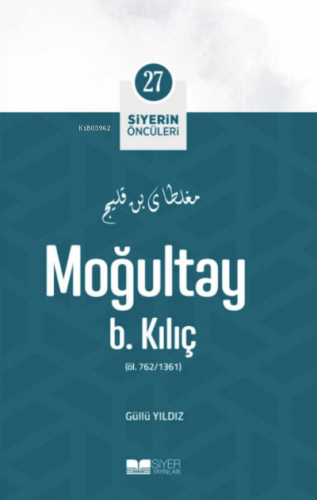 Moğultay B. Kılıç; Siyerin Öncüleri 27