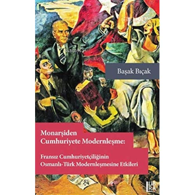 Monarşiden Cumhuriyete Modernleşme : Fransız Cumhuriyetçiliğinin Osman