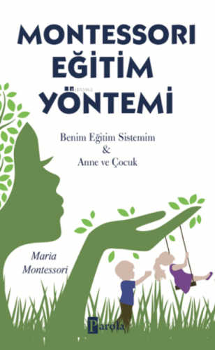 Montessorı Eğitim Yöntemi;Benim Eğitim Sistemim & Anne ve Çocuk