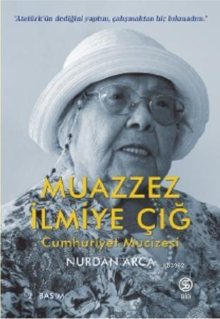 Muazzez İlmiye Çığ Cumhuriyet Mucizesi