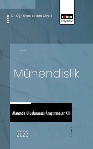 Mühendislik Alanında Uluslararası Araştırmalar XII