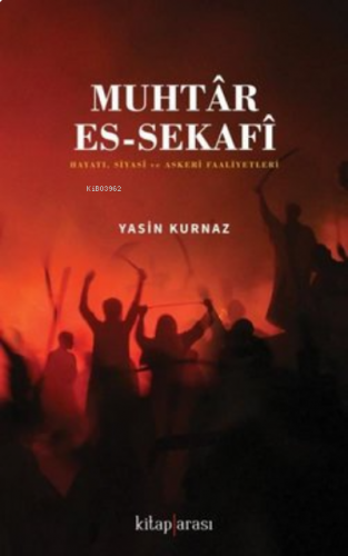 Muhtar Es - Sekafi - Hayatı Siyasi ve Askeri Faaliyetleri