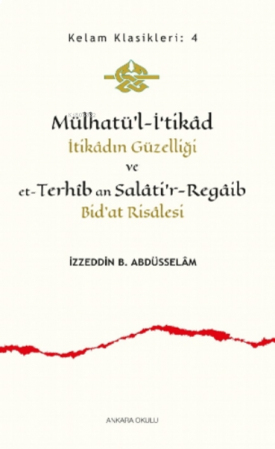 Mülhatü’l-İ‘tikâd;İtikâdın Güzelliği ve et-Terhîb an Salâti'r-Regâib Bid'at Risâlesi