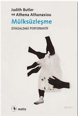 Mülksüzleşme; Siyasaldaki Performatif