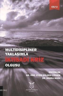 Multidisipliner Yaklaşımla İktisadi Kriz Olgusu Cilt 2