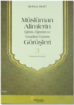 Müslüman Alimlerin Eğitim, Öğretim ve Temelleri Üzerine Görüşleri 3