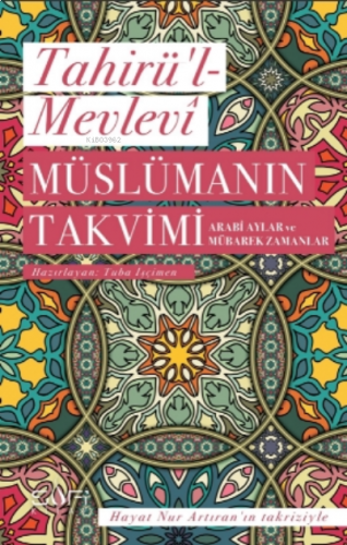 Müslümanın Takvimi - Arabi Aylar ve Mübarek Zamanlar