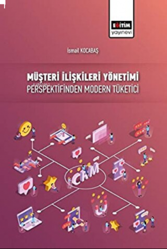 Müşteri İlişkileri Yönetimi Perspektifinden Modern Tüketici