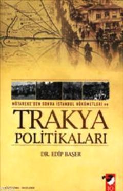 Mütareke'den Sonra İstanbul Hükümetleri ve Trakya Politikaları