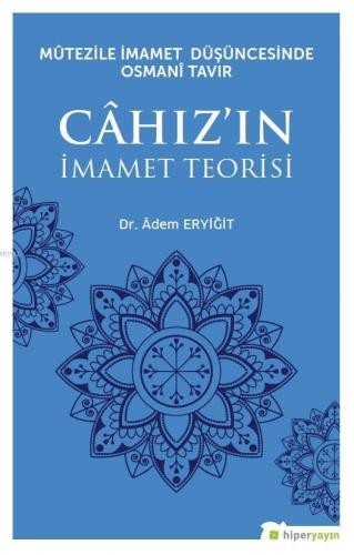 Mûtezile İmamet Düşüncesinde Osmanî Tavır Câhız'ın İmamet Teorisi