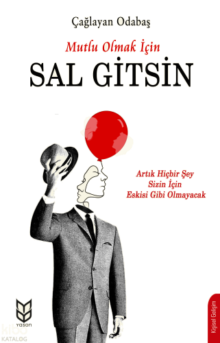 Mutlu Olmak İçin Sal Gitsin;Artık HiçBir Şey Sizin İçin Eskisi Gibi Olmayacak