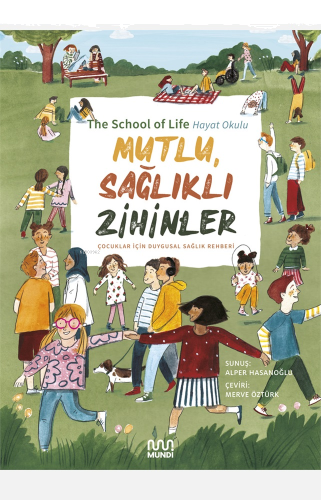 Mutlu, Sağlıklı Zihinler: Çocuklar İçin Duygusal Sağlık Rehberi;Hayat Okulu