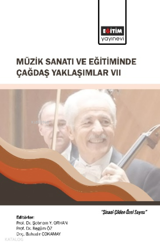 Müzik Sanatı ve Eğitiminde Çağdaş Yaklaşımlar VII;“Şinasi Çilden Özel Sayısı”