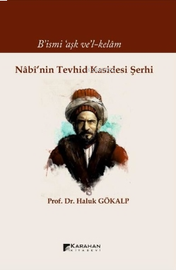 Nabi'nin Tevhid Kasidesi Şerhi - Bismi'aşk ve'l - Kelam