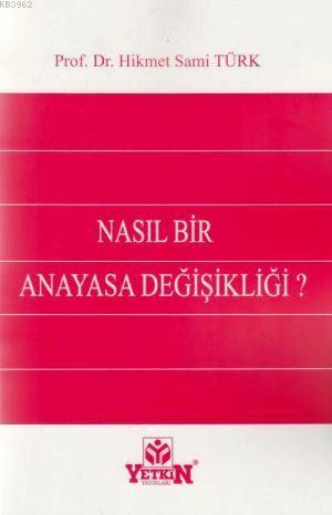 Nasıl Bir Anayasa Değişikliği ?