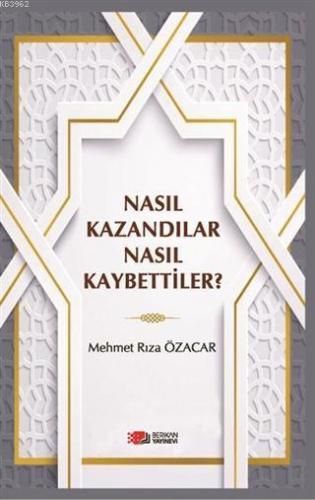 Nasıl Kazandılar Nasıl Kaybettiler?