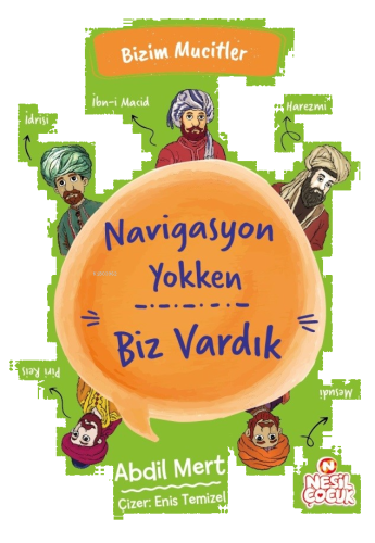 Navigasyon Yokken Biz Vardık;Bizim Mucitler