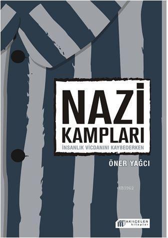 Nazi Kampları: İnsanlık Vicdanını Kaybederken