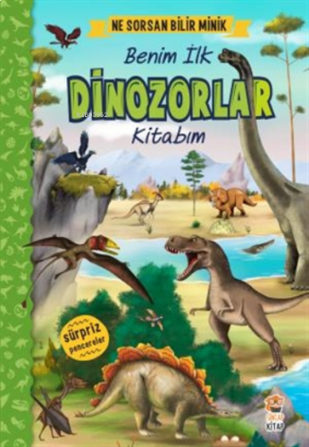 Ne Sorsan Bilir Minik - Benim Ilk Dinozorlar Kitabım ( Ciltli )