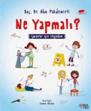 Ne Yapmalı ? - Çocuklar için ilkyardım