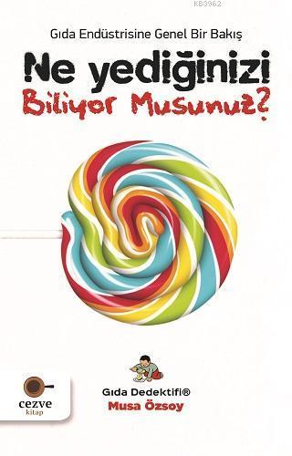 Ne Yediğinizi Biliyor Musunuz? - Gıda Dedektifi