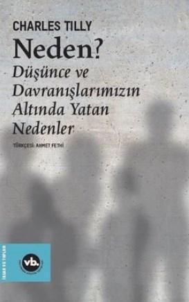 Neden? Düşünce ve Davranışlarımızın Altında Yatan Nedenler