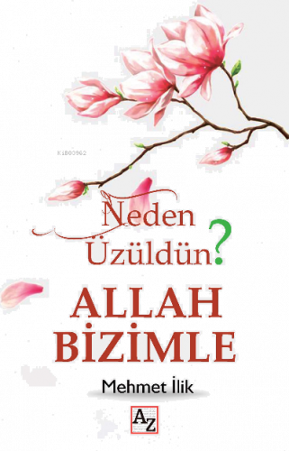 Neden Üzüldün? Allah Bizimle