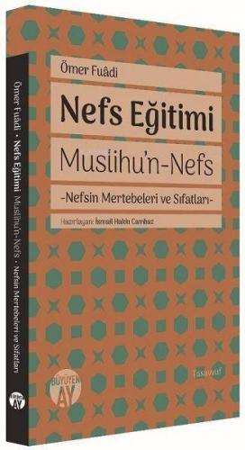 Nefs Eğitimi;Muslihu’n-Nefs - Nefsin Mertebeleri ve Sıfatları