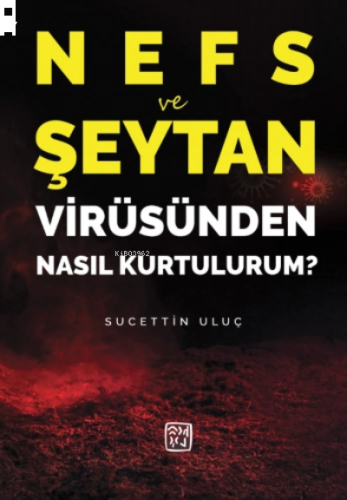 Nefs ve Şeytan Virüsünden Nasıl Kurtulurum?