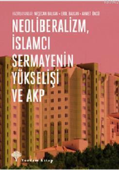 Neoliberalizm, İslamcı Sermayenin Yükselişi ve Akp