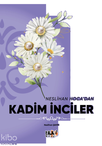 Neslihan Hoca`dan Kadim İnciler