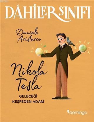 Nikola Tesla Geleceği Keşfeden Adam - Dahiler Sınıfı