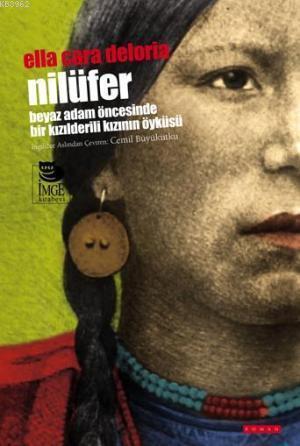 Nilüfer -Beyaz Adam Öncesinde Bir Kızılderilinin Öyküsü