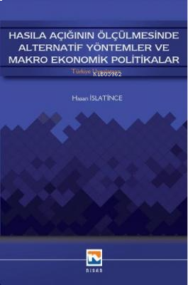 Nisan Hasıla Açığının Ölçülmesinde Alternatif Yöntemler ve Makro Ekono