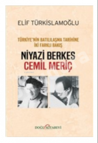 Niyazi Berkes - Cemil Meriç :;Türkiye'nin Batılılaşma Tarihine İki Far