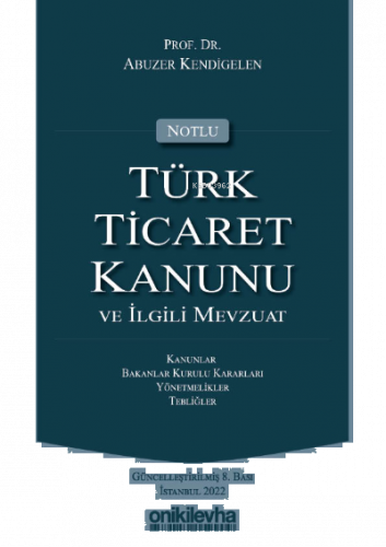 Notlu Türk Ticaret Kanunu ve İlgili Mevzuat