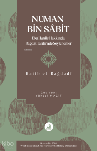 Numan Bin Sâbit - Ebu Hanife Hakkında Bağdat Tarihi'nde Söylenenler