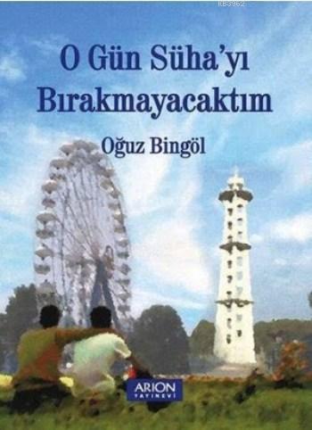 O Gün Süha'yı Bırakmayacaktım