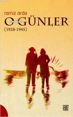 O Günler Anılar (1928-1945)