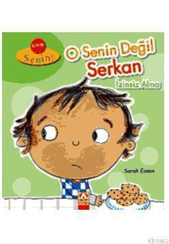 O Senin Değil Serkan, İzinsiz Alma