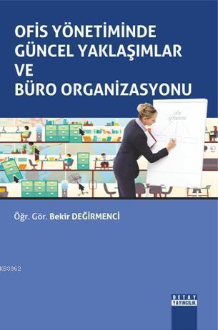 Ofis Yönetiminde Güncel Yaklaşımlar ve Büro Organizasyonu