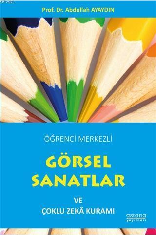 Öğrenci Merkezli Görsel Sanatlar ve Çoklu Zeka Kuramı