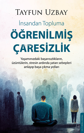 Öğrenilmiş Çaresizlik ;İnsandan Topluma