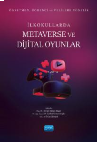 Öğretmen, Öğrenci ve Velilere Yönelik İlkokullarda Metaverse Ve Dijita