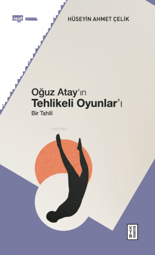 Oğuz Atay’ın Tehlikeli Oyunlar’ı