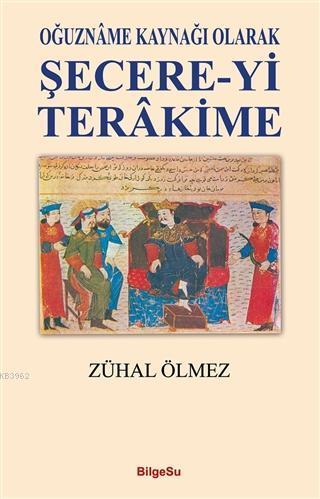 Oğuzname Kaynağı Olarak Şecere-Yi Terakime